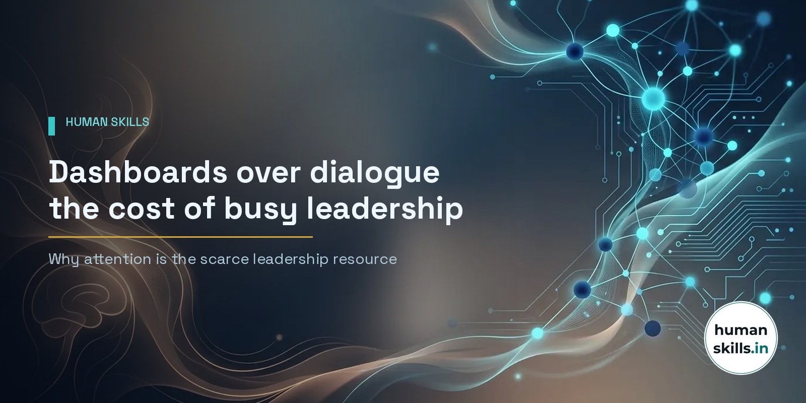 Dashboards over dialogue - the hidden cost of busy leadership
